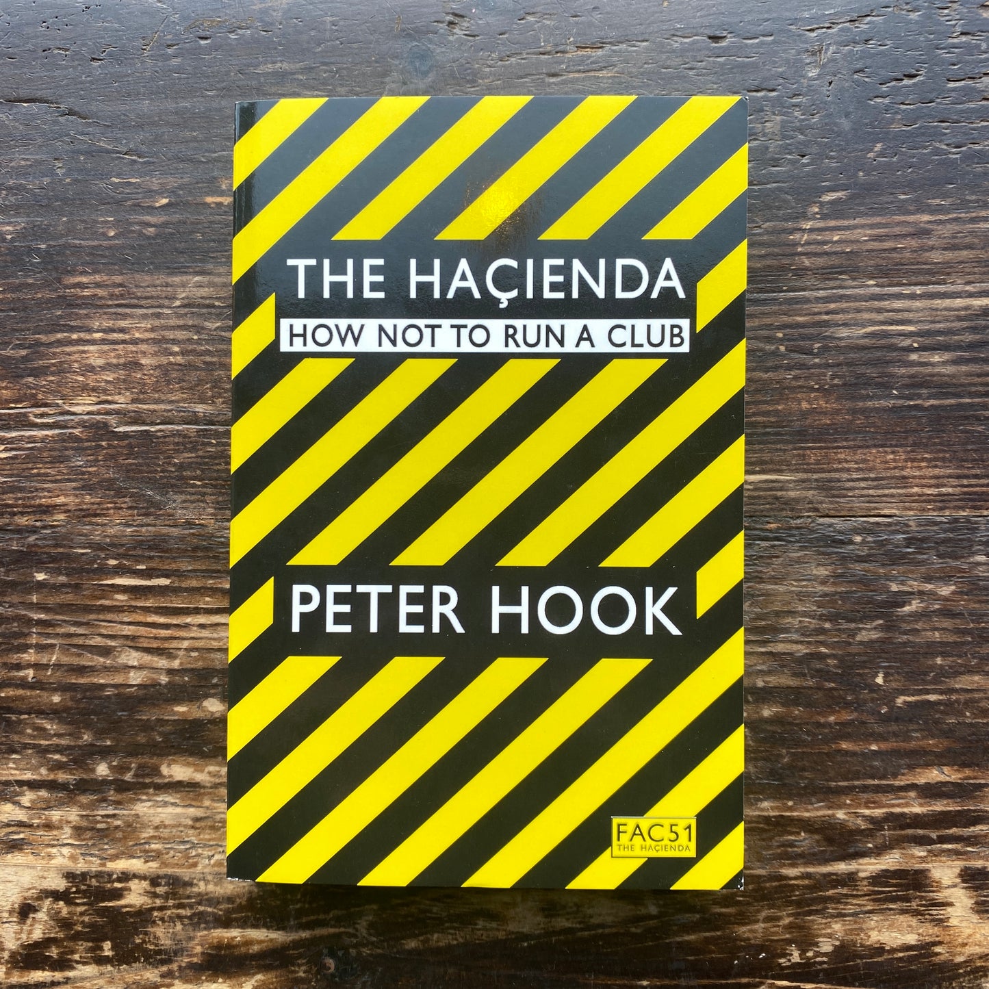 THE HACIENDA: HOW NOT TO RUN A CLUB BY PETER HOOK